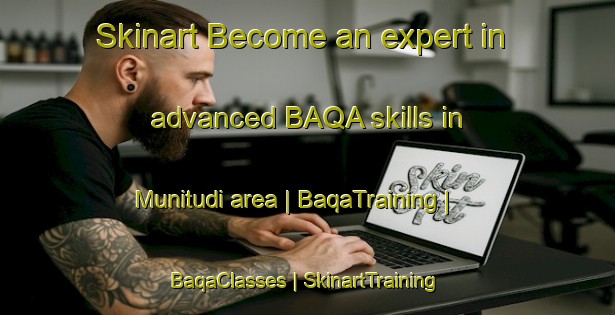 Skinart Become an expert in advanced BAQA skills in Munitudi area | BaqaTraining | BaqaClasses | SkinartTraining-the Democratic Republic of the Congo